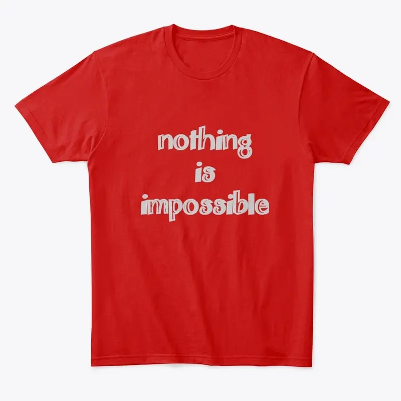 Nothing is impossible 